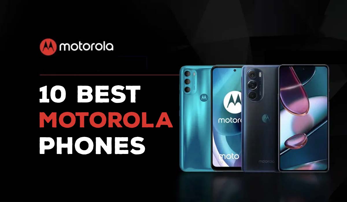 10 Best Motorola Phones in 2023